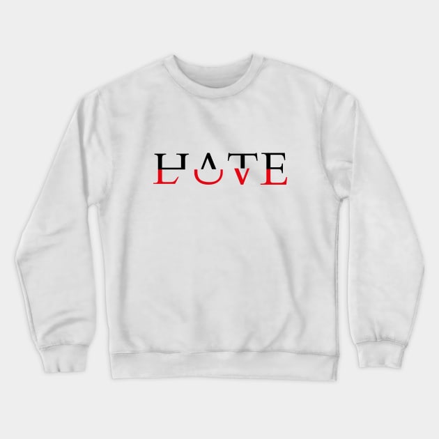 HATE LOVE Crewneck Sweatshirt by v55555